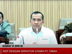 PT Timah Dorong Hilirisasi, Dirut Restu Widiyantoro Minta Dukungan Komisi VI DPR RI